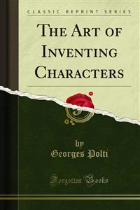 Inventing Characters. Examples The Art of Inventing Characters - Polti, Georges - morawa.at
